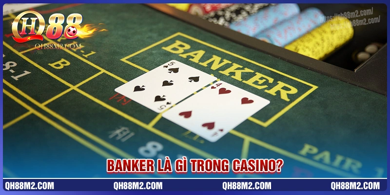 Banker là gì trong casino? Banker là gì trong casino?