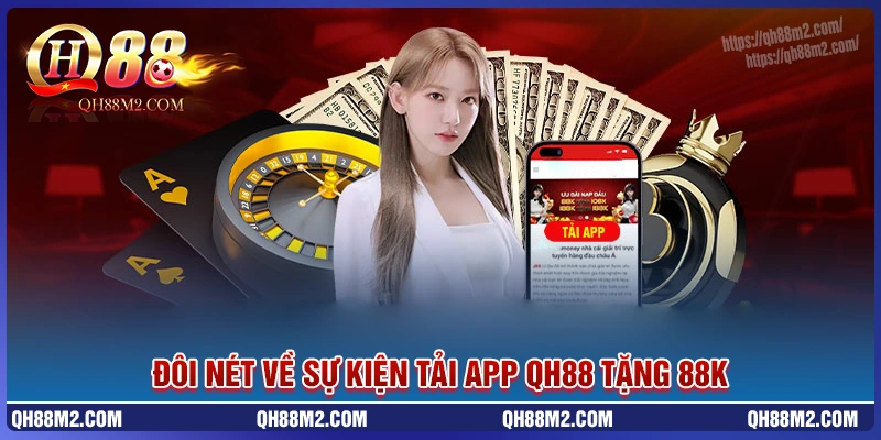 Giới thiệu về chương trình tải app tặng 88k tại qh88 Giới thiệu về chương trình tải app tặng 88k tại qh88