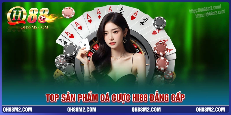 Khám phá những sảnh cược hi88 đẳng cấp Khám phá những sảnh cược hi88 đẳng cấp