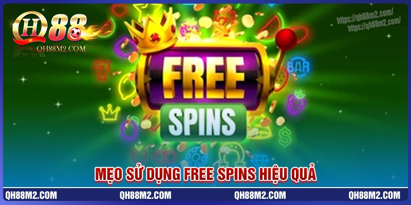 Mẹo sử dụng free spin hiệu quả - không bị lãng phí Mẹo sử dụng free spin hiệu quả - không bị lãng phí