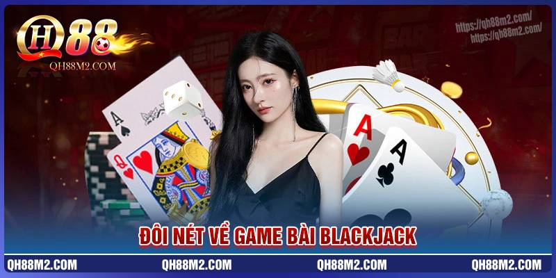 Giới thiệu về game bài Blackjack tại QH88